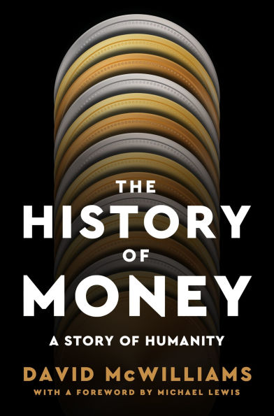 The History of Money: A Story of Humanity, with a foreword by Michael Lewis