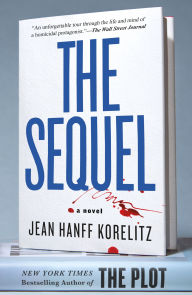 Title: The Sequel: A Novel, Author: Jean Hanff Korelitz