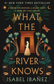 Title: What the River Knows, Author: Isabel Ibañez