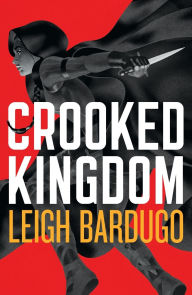 Title: Crooked Kingdom: The Dregs Edition: A Sequel to Six of Crows, Author: Leigh Bardugo