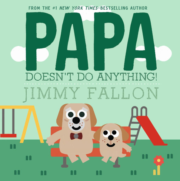 Papa Doesn't Do Anything!