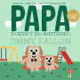 Papa Doesn't Do Anything! (B&N Exclusive Edition)