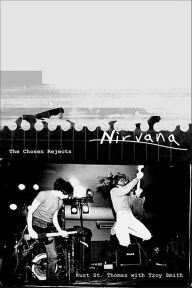 Title: Nirvana: The Chosen Rejects, Author: Kurt St. Thomas