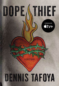 Title: Dope Thief, Author: Dennis Tafoya