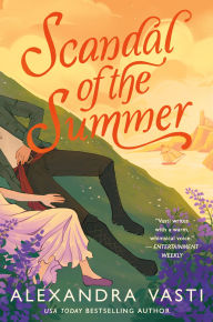 Title: Scandal of the Summer: A Novel, Author: Alexandra Vasti