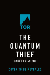 Title: The Quantum Thief, Author: Hannu Rajaniemi