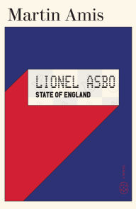 Title: Lionel Asbo: State of England: A Novel, Author: Martin Amis