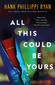 Title: All This Could Be Yours: A Novel, Author: Hank Phillippi Ryan