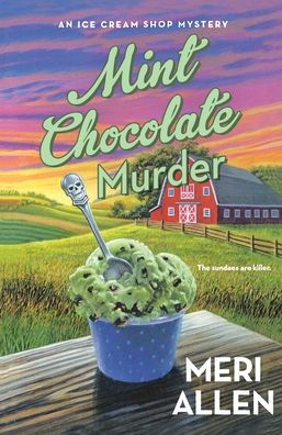 Mint Chocolate Murder: An Ice Cream Shop Mystery