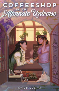 Title: Coffeeshop in an Alternate Universe, Author: C. B. Lee