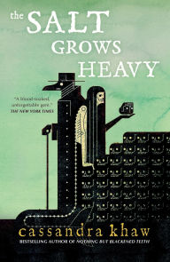 Title: The Salt Grows Heavy, Author: Cassandra Khaw
