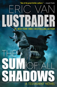 Title: The Sum of All Shadows, Author: Eric Van Lustbader
