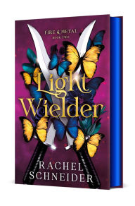 Title: Light Wielder: Fire & Metal: Book Two, Author: Rachel Schneider