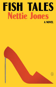 Title: Fish Tales: A Novel, Author: Nettie Jones