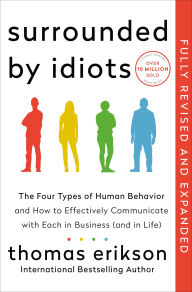 Pdf ebooks free download in english Surrounded by Idiots Revised & Expanded Edition: The Four Types of Human Behavior and How to Effectively Communicate with Each in Business (and in Life) FB2 RTF by Thomas Erikson