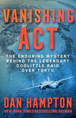 Vanishing Act: the Enduring Mystery Behind Legendary Doolittle Raid over Tokyo