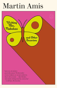 Title: Visiting Mrs. Nabokov: And Other Excursions, Author: Martin Amis