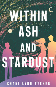Title: Within Ash and Stardust, Author: Chani Lynn Feener