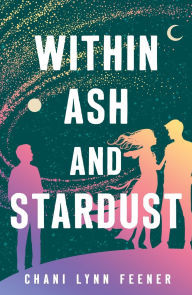 Title: Within Ash and Stardust, Author: Chani Lynn Feener