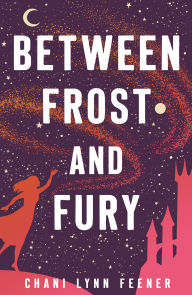 Title: Between Frost and Fury, Author: Chani Lynn Feener