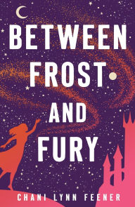 Title: Between Frost and Fury, Author: Chani Lynn Feener