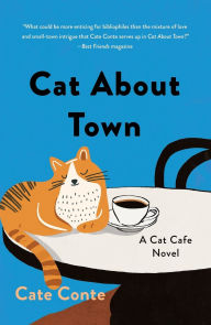 Title: Cat About Town: A Cat Cafe Novel, Author: Cate Conte