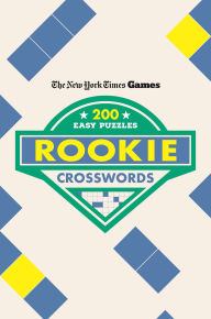 Title: New York Times Games Rookie Crosswords: 200 Easy Puzzles, Author: The New York Times