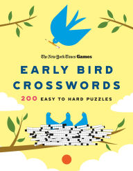 Title: New York Times Games Early Bird Crosswords: 200 Easy to Hard Puzzles, Author: The New York Times