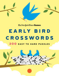 Title: New York Times Games Early Bird Crosswords: 200 Easy to Hard Puzzles, Author: The New York Times