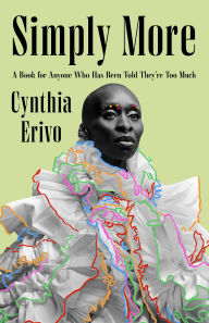 Title: Simply More: A Book for Anyone Who Has Been Told They're Too Much, Author: Cynthia Erivo
