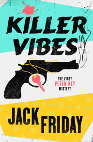 Title: Killer Vibes: A Peter Key Novel, Author: Jack Friday