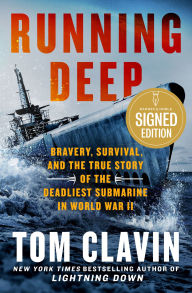 Title: Running Deep: Bravery, Survival, and the True Story of the Deadliest Submarine in World War II (Signed Book), Author: Tom Clavin