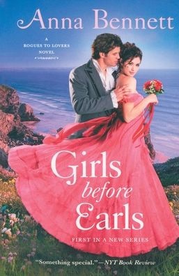 Girls Before Earls: A Rogues to Lovers Novel