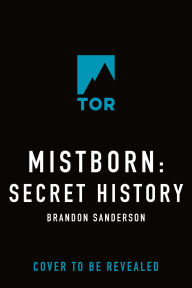 Title: Mistborn: Secret History, Author: Brandon Sanderson