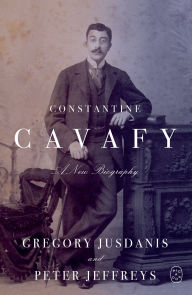 Title: Constantine Cavafy: A New Biography, Author: Gregory Jusdanis