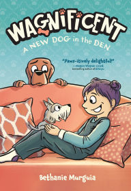 Title: Wagnificent: A New Dog in the Den, Author: Bethanie Murguia