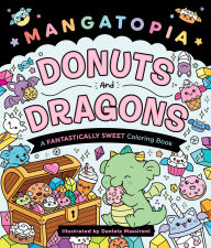 Title: Mangatopia: Donuts and Dragons: A Fantastically Sweet Coloring Book, Author: Daniela Massironi