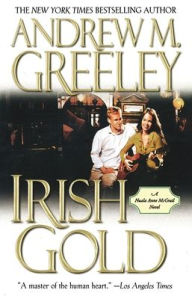 Title: Irish Gold: A Nuala Anne McGrail Novel, Author: Andrew M. Greeley