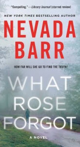 Title: What Rose Forgot: A Novel, Author: Nevada Barr