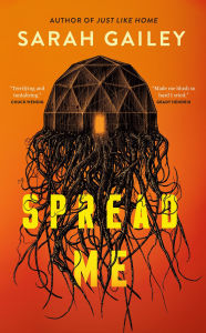 Title: Spread Me, Author: Sarah Gailey
