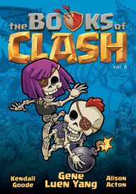Title: The Books of Clash Volume 6: Legendary Legends of Legendarious Achievery, Author: Gene Luen Yang