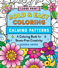 Title: Bold & Easy Coloring: Calming Patterns (Large Print): A Large Print Coloring Book for Stress-Free Creativity, Author: Georgia Owens