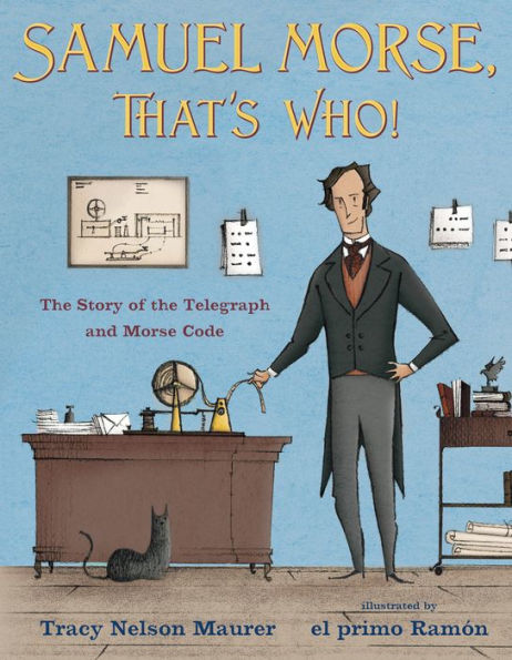 Samuel Morse, That's Who!: The Story of the Telegraph and Morse Code