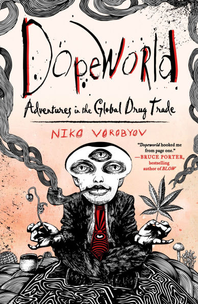 Dopeworld: Adventures the Global Drug Trade