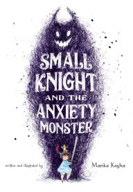 Download amazon books Small Knight and the Anxiety Monster