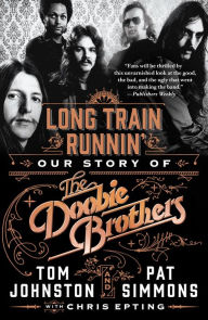 Title: Long Train Runnin': Our Story of The Doobie Brothers, Author: Pat Simmons