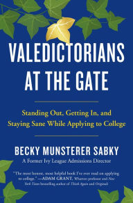 Free ebook downloads mobi Valedictorians at the Gate: Standing Out, Getting In, and Staying Sane While Applying to College 9781250619037 by  