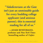 Alternative view 3 of Valedictorians at the Gate: Standing Out, Getting In, and Staying Sane While Applying to College