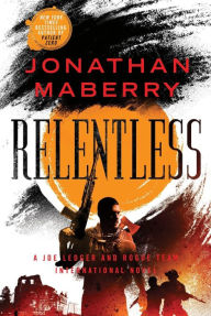 Title: Relentless: A Joe Ledger and Rogue Team International Novel, Author: Jonathan Maberry