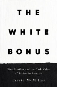 Free e-books for download The White Bonus: Five Families and the Cash Value of Racism in America iBook CHM ePub (English Edition) by Tracie McMillan